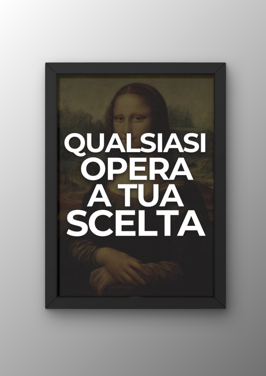 Qualsiasi opera a tua scelta